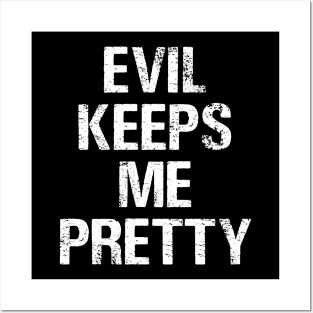 Evil Keeps Me Pretty Posters and Art